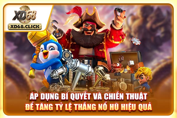 Áp dụng bí quyết và chiến thuật để tăng tỷ lệ thắng nổ hũ hiệu quả Áp dụng bí quyết và chiến thuật để tăng tỷ lệ thắng nổ hũ hiệu quả