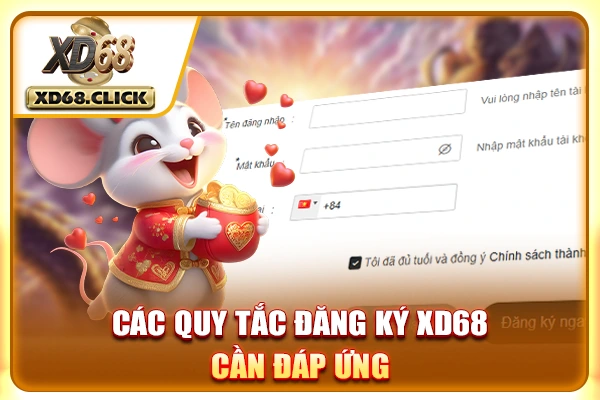 Các quy tắc đăng ký XD68 cần đáp ứng Các quy tắc đăng ký XD68 cần đáp ứng