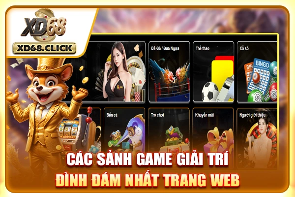 Các sảnh game giải trí đình đám nhất trang web