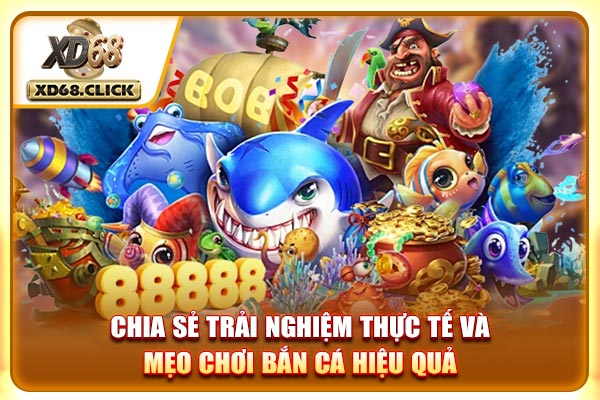 Chia sẻ trải nghiệm thực tế và mẹo chơi bắn cá hiệu quả Chia sẻ trải nghiệm thực tế và mẹo chơi bắn cá hiệu quả