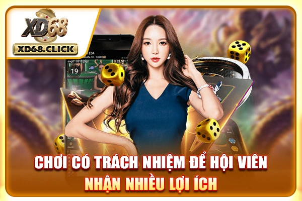 Chơi có trách nhiệm để hội viên nhận nhiều lợi ích