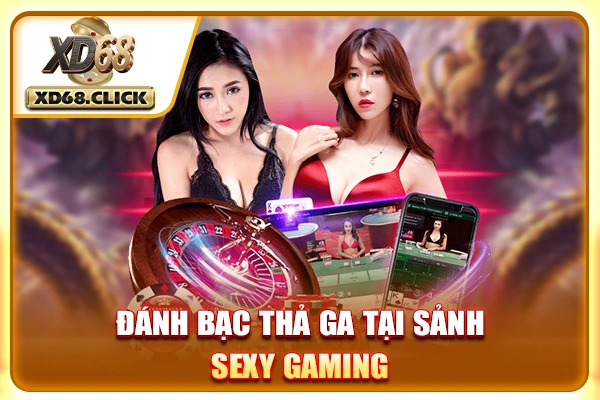 Đánh bạc thả ga tại sảnh Sexy Gaming Đánh bạc thả ga tại sảnh Sexy Gaming