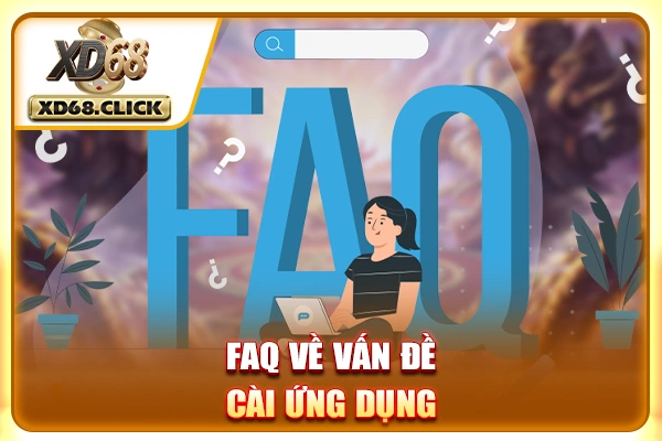 FAQ về vấn đề cài ứng dụng FAQ về vấn đề cài ứng dụng