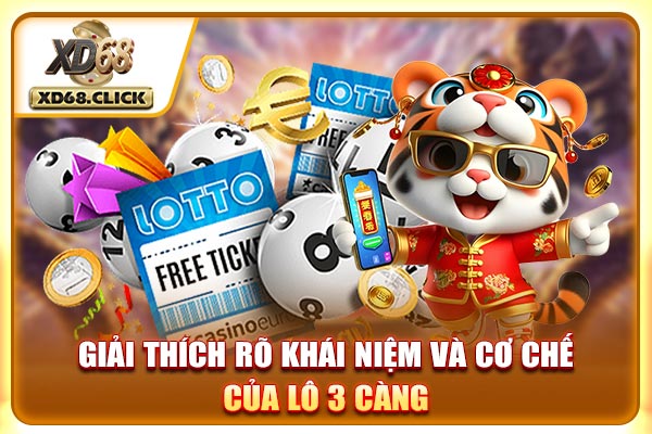 Giải thích rõ khái niệm và cơ chế của lô 3 càng