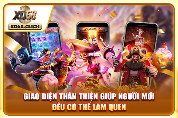 Giao diện thân thiện giúp người mới đều có thể làm quen Giao diện thân thiện giúp người mới đều có thể làm quen