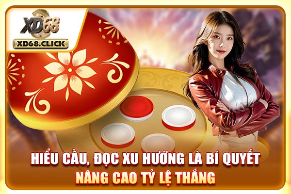 Hiểu cầu, đọc xu hướng là bí quyết nâng cao tỷ lệ thắng
