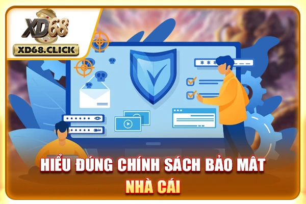 Hiểu đúng chính sách bảo mật nhà cái