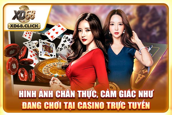 Hình ảnh chân thực, cảm giác như đang chơi tại casino trực tuyến