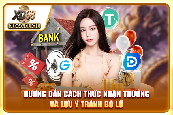 Hướng dẫn cách thức nhận thưởng và lưu ý tránh bỏ lỡ Hướng dẫn cách thức nhận thưởng và lưu ý tránh bỏ lỡ
