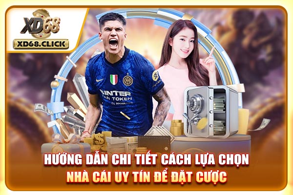 Hướng dẫn chi tiết cách lựa chọn nhà cái uy tín để đặt cược Hướng dẫn chi tiết cách lựa chọn nhà cái uy tín để đặt cược