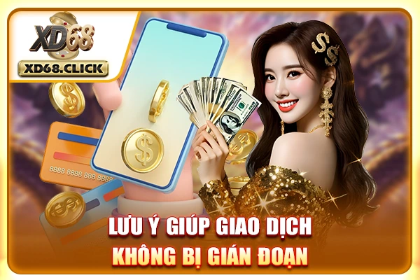 Lưu ý giúp giao dịch không bị gián đoạn Lưu ý giúp giao dịch không bị gián đoạn