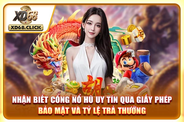 Nhận biết cổng nổ hũ uy tín qua giấy phép, bảo mật và tỷ lệ trả thưởng Nhận biết cổng nổ hũ uy tín qua giấy phép, bảo mật và tỷ lệ trả thưởng