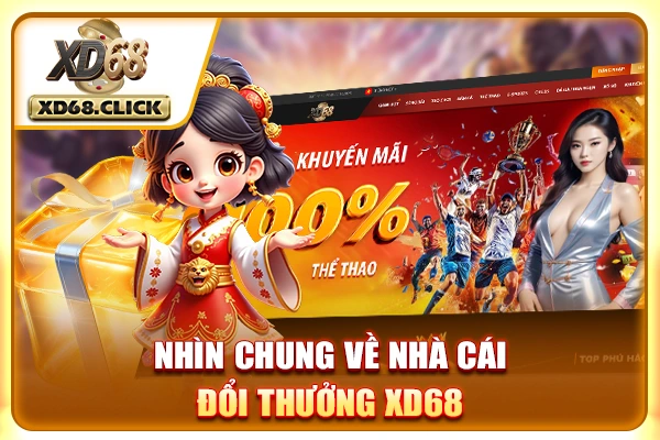 Nhìn chung về nhà cái đổi thưởng XD68