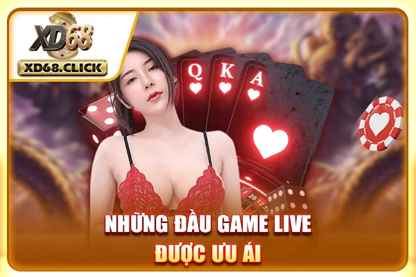 Những đầu game live được ưu ái Những đầu game live được ưu ái