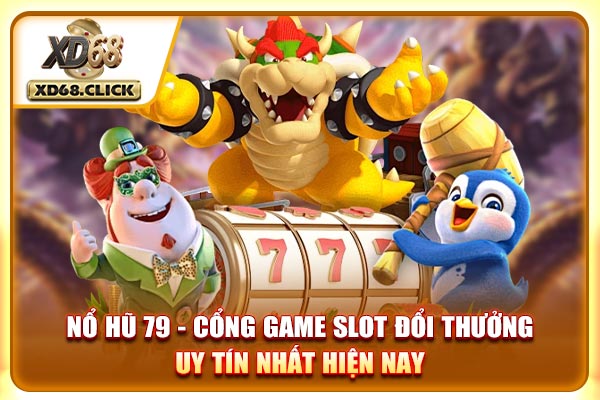 Nổ Hũ 79 - Cổng Game Slot Đổi Thưởng Uy Tín Nhất Hiện Nay