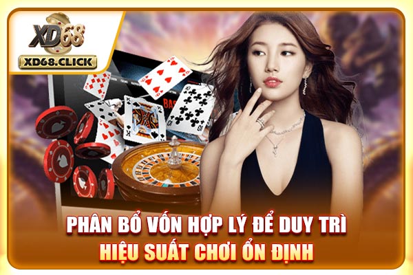 Phân bổ vốn hợp lý để duy trì hiệu suất chơi ổn định