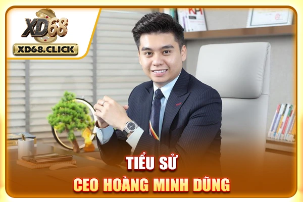 Tiểu sử CEO Hoàng Minh Dũng