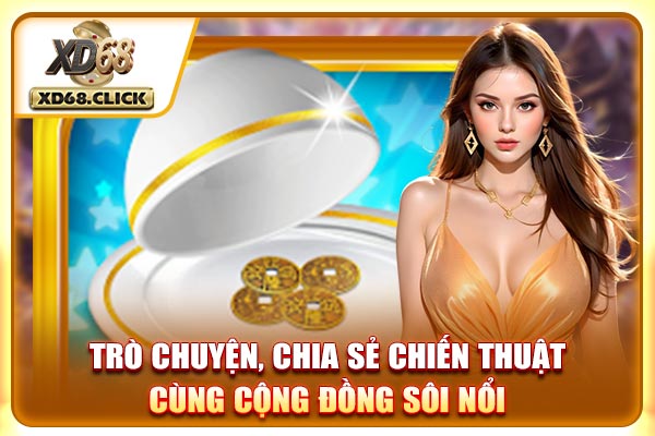 Trò chuyện, chia sẻ chiến thuật cùng cộng đồng sôi nổi